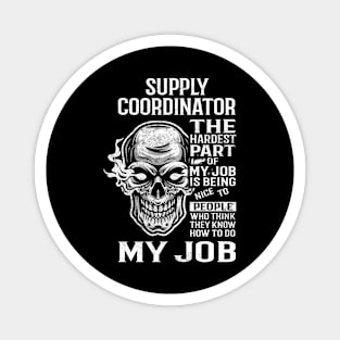 Supply Coordinator T Shirt - The Hardest Part Gift Item Tee Magnet